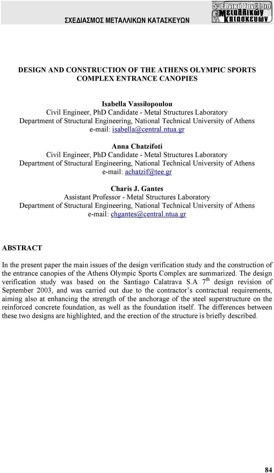 gr Anna Chatzifoti Civil Engineer, PhD Candidate - Metal Structures Laboratory Department of Structural Engineering, National Technical University of Athens e-mail: achatzif@tee.gr Charis J.