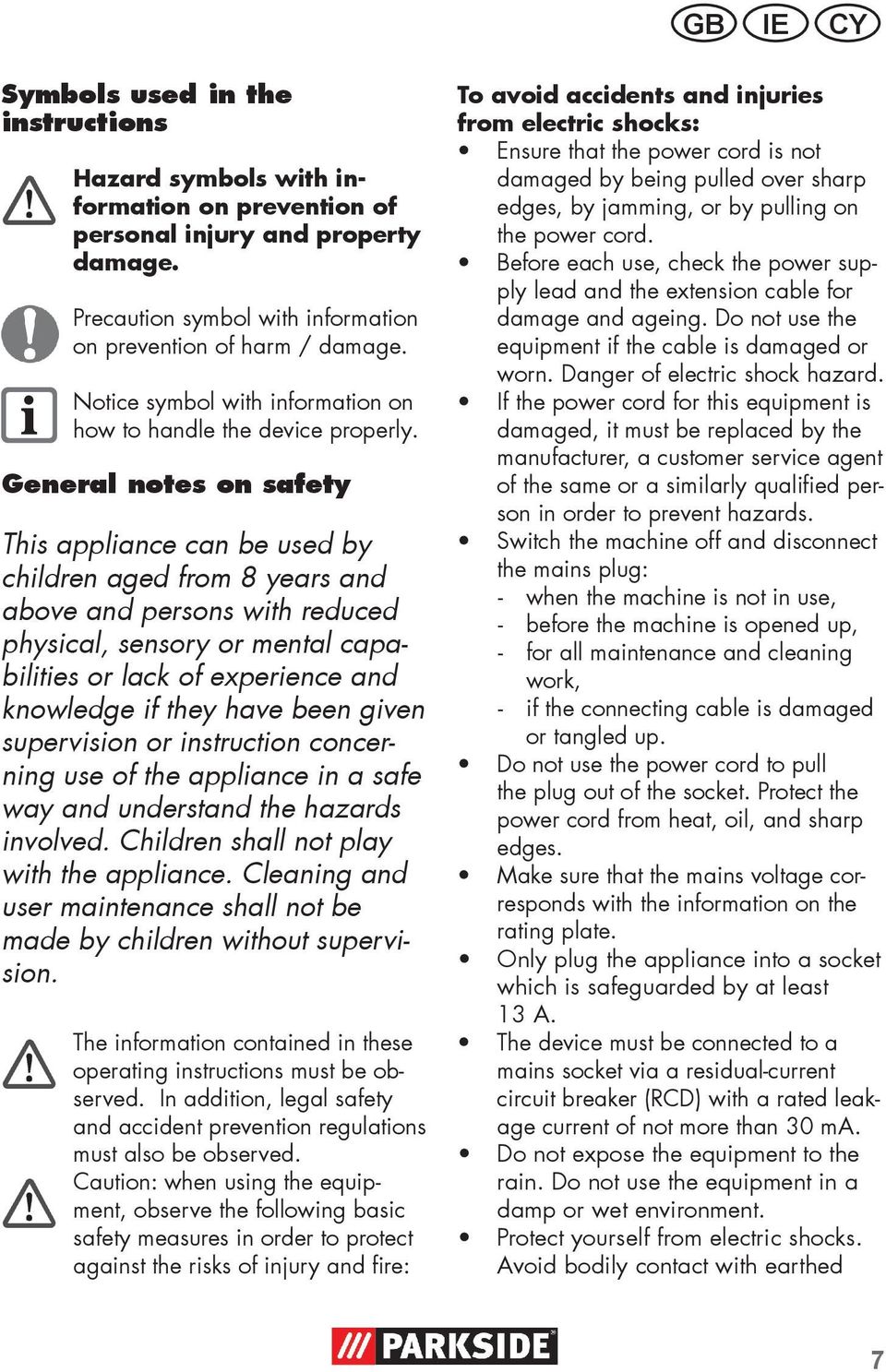 General notes on safety This appliance can be used by children aged from 8 years and above and persons with reduced physical, sensory or mental capabilities or lack of experience and knowledge if