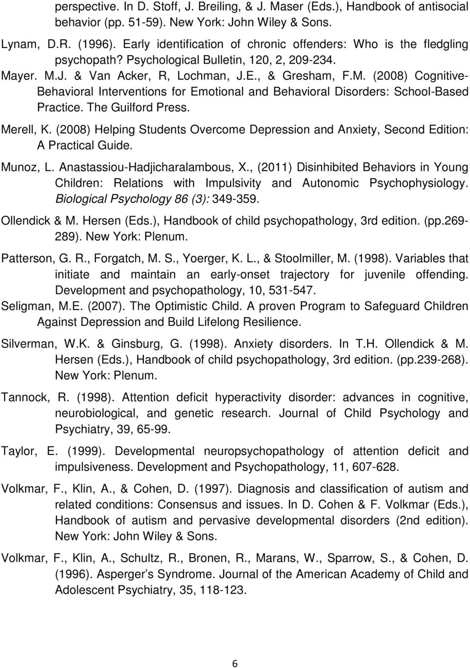 yer. M.J. & Van Acker, R, Lochman, J.E., & Gresham, F.M. (2008) Cognitive- Behavioral Interventions for Emotional and Behavioral Disorders: School-Based Practice. The Guilford Press. Merell, K.