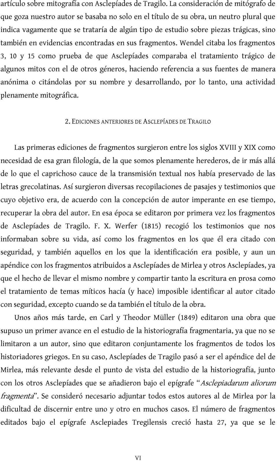 trágicas, sino también en evidencias encontradas en sus fragmentos.