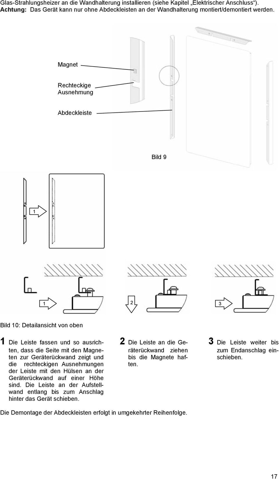 Magnet Rechteckige Ausnehmung Abdeckleiste Bild 9 1 1 2 3 Bild 10: Detailansicht von oben 1 Die Leiste fassen und so ausrichten, dass die Seite mit den Magneten zur Geräterückwand zeigt