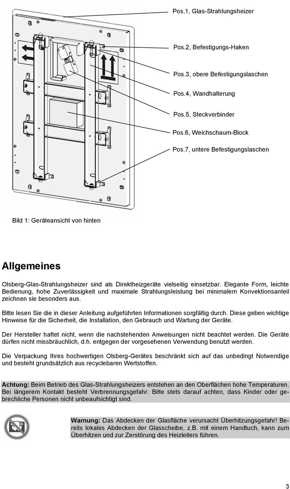 Elegante Form, leichte Bedienung, hohe Zuverlässigkeit und maximale Strahlungsleistung bei minimalem Konvektionsanteil zeichnen sie besonders aus.