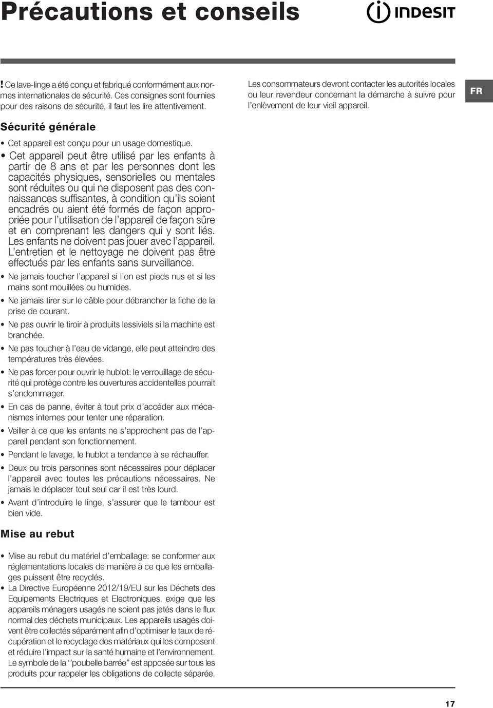 Cet appareil peut être utilisé par les enfants à partir de 8 ans et par les personnes dont les capacités physiques, sensorielles ou mentales sont réduites ou qui ne disposent pas des connaissances