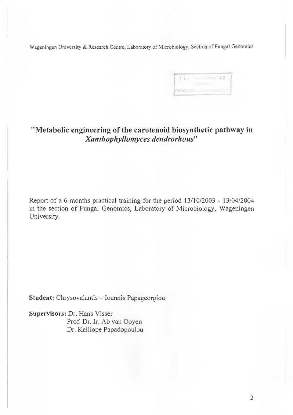 practical training for the period 13/10/2003-13/04/2004 in the section of Fungal Genomics, Laboratory of Microbiology, Wageningen