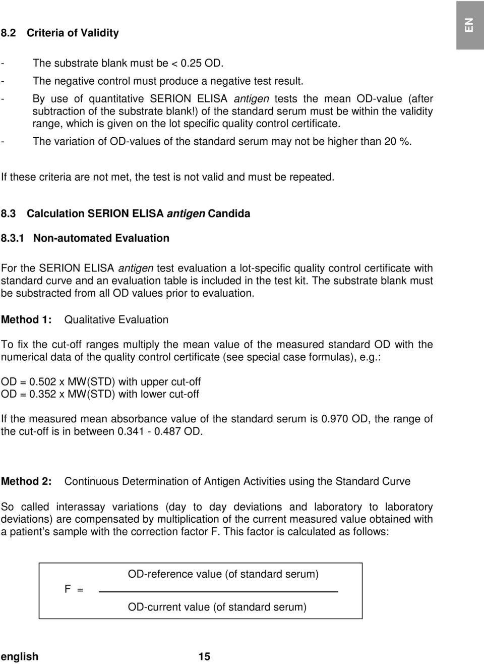 doc @ 52192 @ 3 8.2 Criteria of Validity EN - The substrate blank must be < 0.25 OD. - The negative control must produce a negative test result.