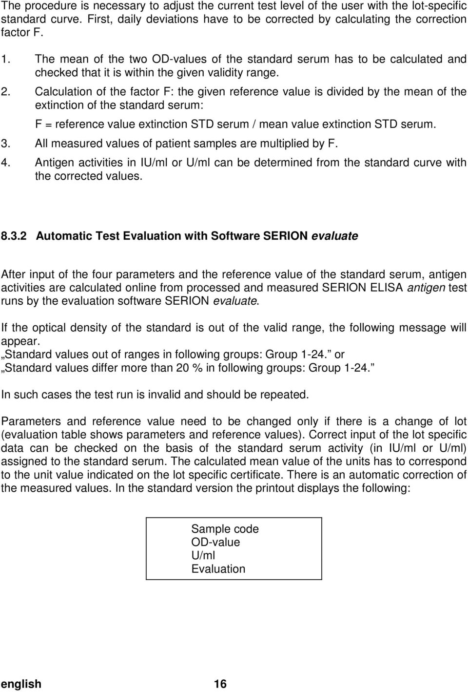 doc @ 28861 @ 2 The procedure is necessary to adjust the current test level of the user with the lot-specific standard curve.