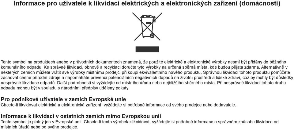 lternativně v některých zemích můžete vrátit své výrobky místnímu prodejci při koupi ekvivalentního nového produktu.