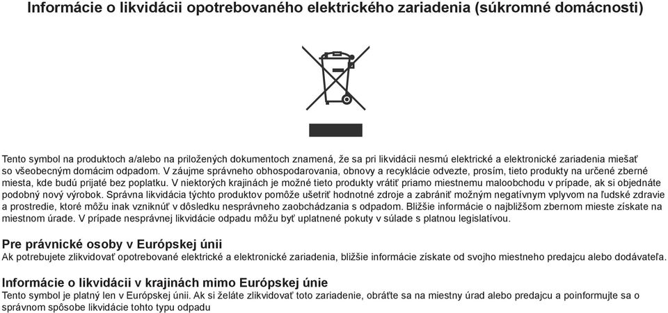 V záujme správneho obhospodarovania, obnovy a recyklácie odvezte, prosím, tieto produkty na určené zberné miesta, kde budú prijaté bez poplatku.