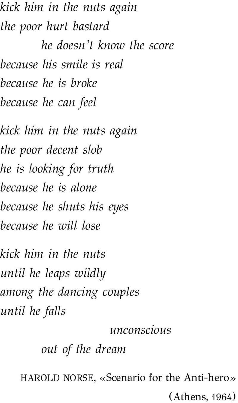 is alone because he shuts his eyes because he will lose kick him in the nuts until he leaps wildly among the