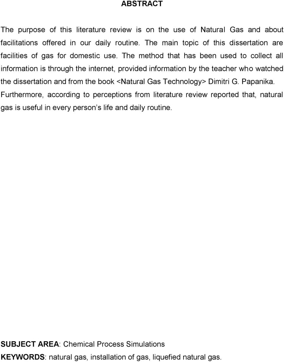 The method that has been used to collect all information is through the internet, provided information by the teacher who watched the dissertation and from the book