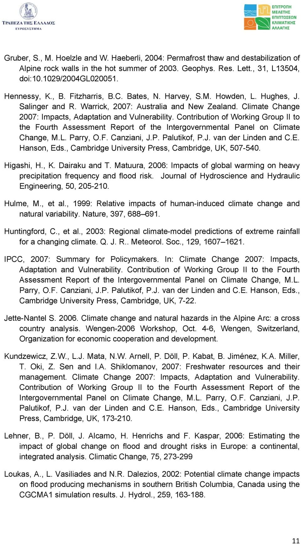 Contribution of Working Group II to the Fourth Assessment Report of the Intergovernmental Panel on Climate Change, M.L. Parry, O.F. Canziani, J.P. Palutikof, P.J. van der Linden and C.E. Hanson, Eds.