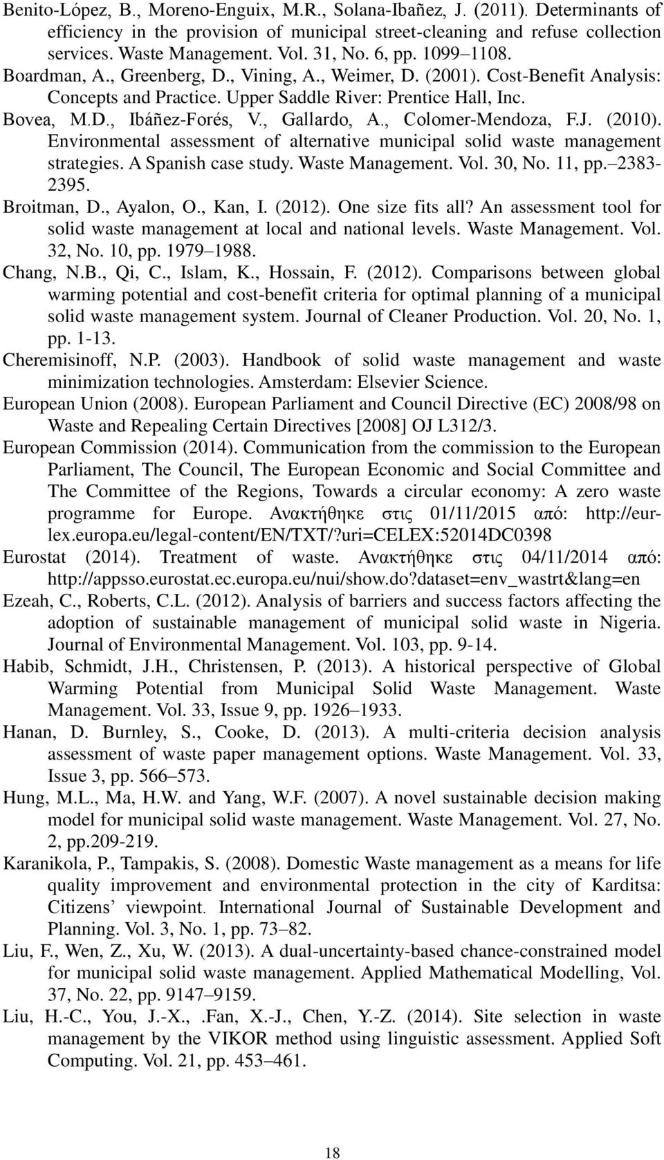 , Gallardo, A., Colomer-Mendoza, F.J. (2010). Environmental assessment of alternative municipal solid waste management strategies. A Spanish case study. Waste Management. Vol. 30, No. 11, pp.