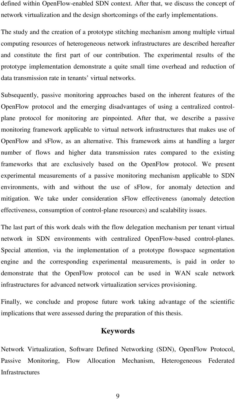 of our contribution. The experimental results of the prototype implementation demonstrate a quite small time overhead and reduction of data transmission rate in tenants virtual networks.