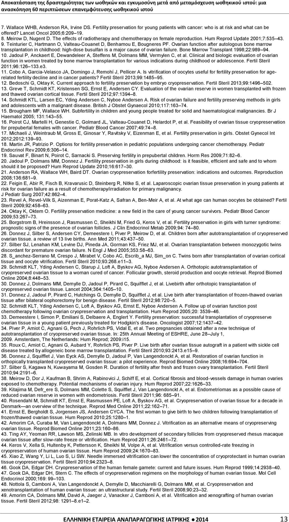 Ovarian function after autologous bone marrow transplantation in childhood: high-dose busulfan is a major cause of ovarian failure. Bone Marrow Transplant 1998;22:989 94. 10.