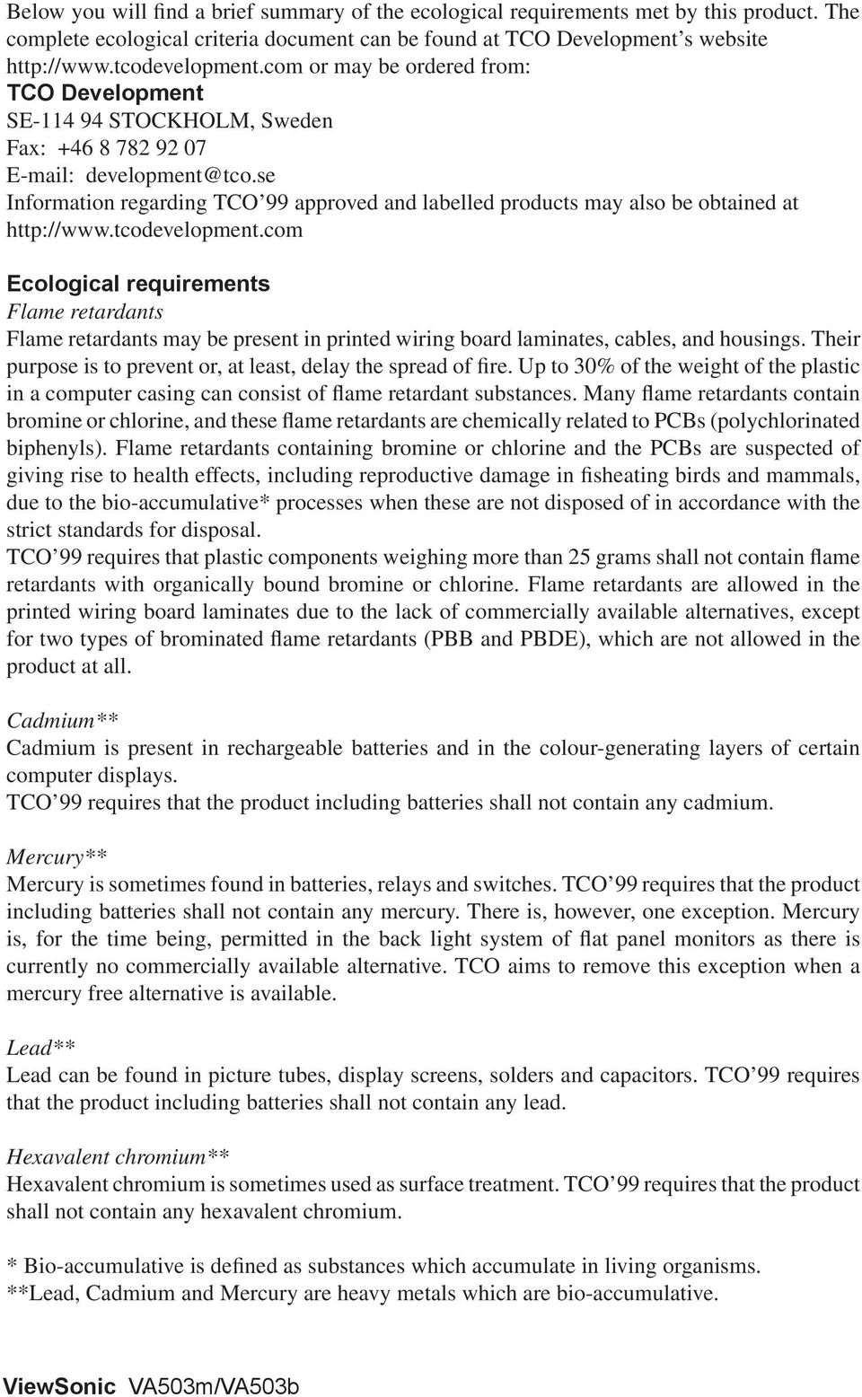 se Information regarding TCO 99 approved and labelled products may also be obtained at http://www.tcodevelopment.