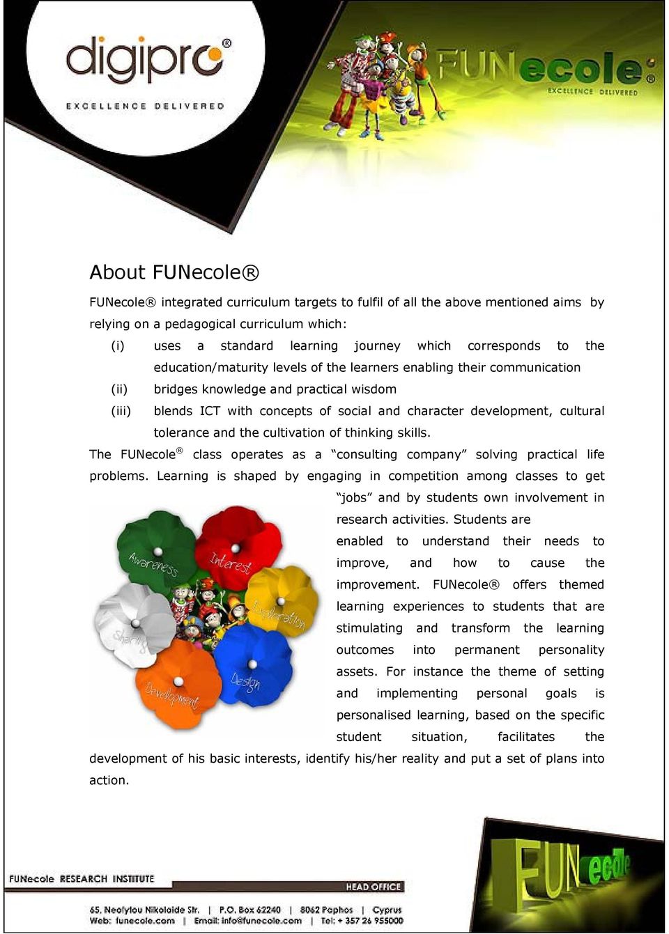 tolerance and the cultivation of thinking skills. The FUNecole class operates as a consulting company solving practical life problems.