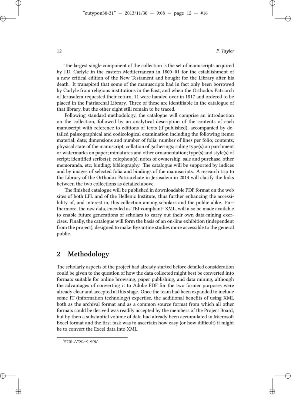 It transpred that some of the manuscrpts had n fact only been borrowed by Carlyle from relgous nsttutons n the East, and when the Orthodox Patrarch of Jerusalem requested ther return, 11 were handed