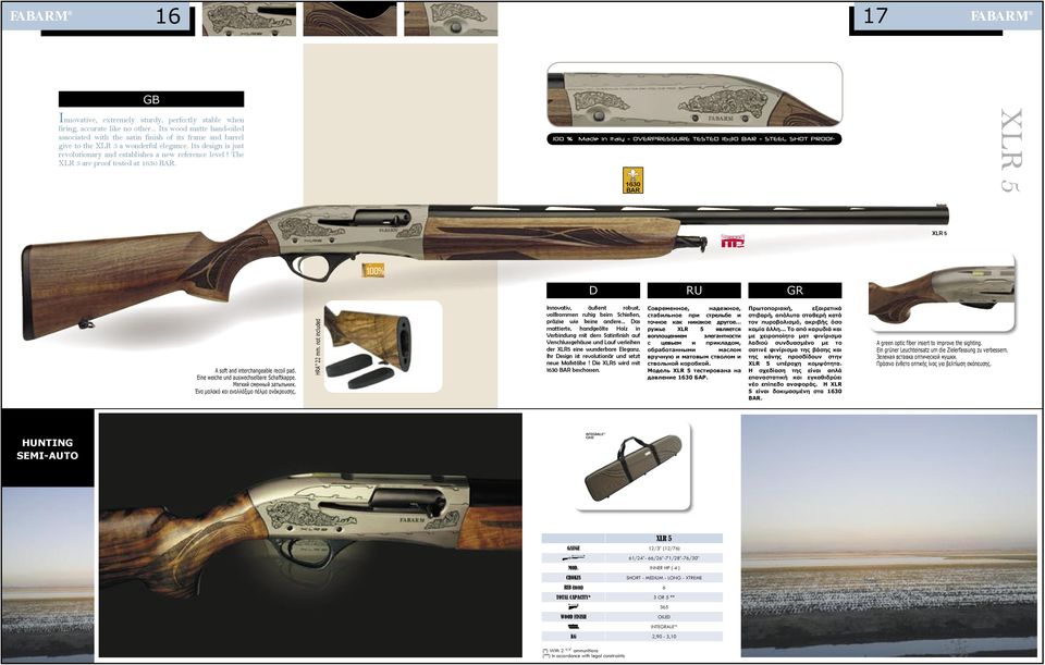 The XLR 5 are proof tested at. XLR 5 XLR 5 A soft and interchangeable recoil pad. Eine weiche und auswechselbare Schaftkappe. Мягкий сменный затыльник. Ένα μαλακό και εναλλάξιμο πέλμα ανάκρουσης.