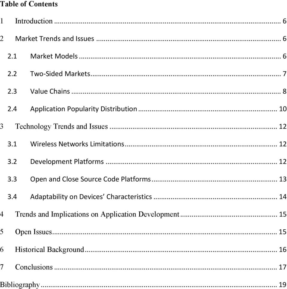 1 Wireless Networks Limitations... 12 3.2 Development Platforms... 12 3.3 Open and Close Source Code Platforms... 13 3.