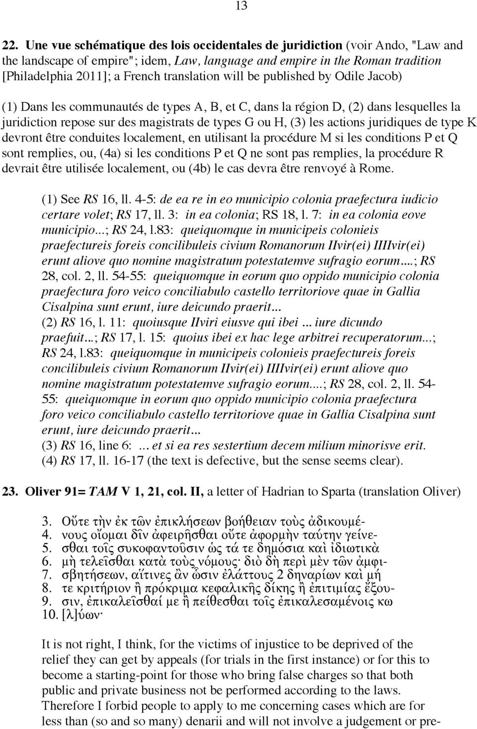 will be published by Odile Jacob) (1) Dans les communautés de types A, B, et C, dans la région D, (2) dans lesquelles la juridiction repose sur des magistrats de types G ou H, (3) les actions