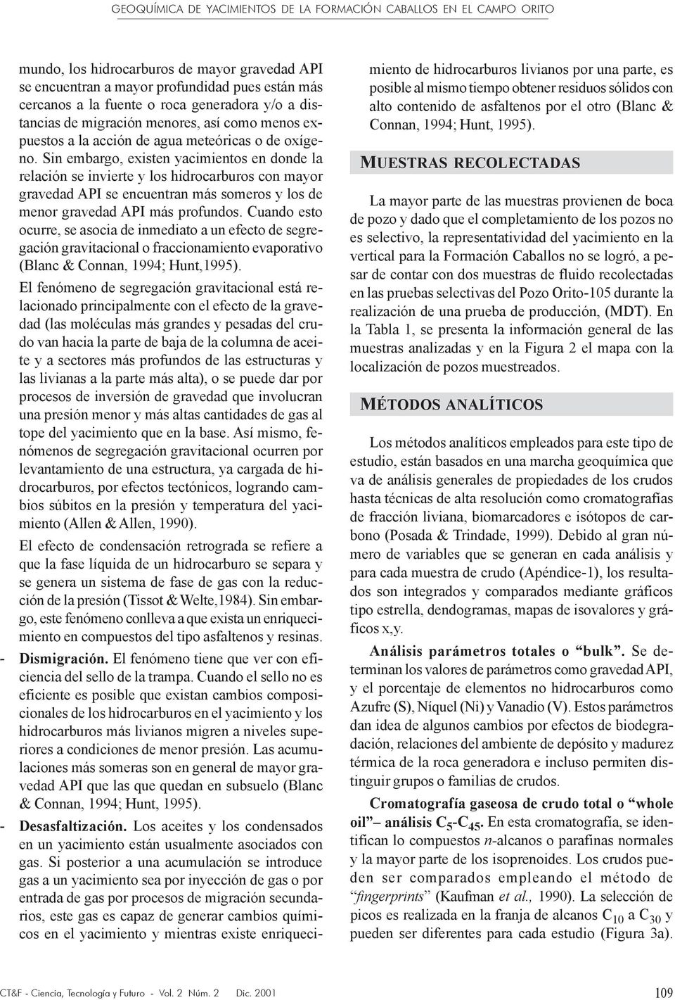 Σιν εµβαργο, εξιστεν ψαχιµιεντοσ εν δονδε λα ρελαχι ν σε ινϖιερτε ψ λοσ ηιδροχαρβυροσ χον µαψορ γραϖεδαδαπισεενχυεντρανµ σσοµεροσψλοσδε µενορ γραϖεδαδ ΑΠΙ µ σ προφυνδοσ.