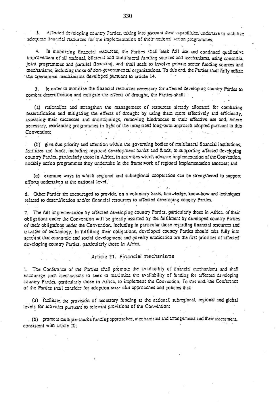 and continued qualitative improvement of ill national, bilateral and multilateral funding sources and mechanisms, using consortia, joint programmes and parallel financing, and shall seek to involve