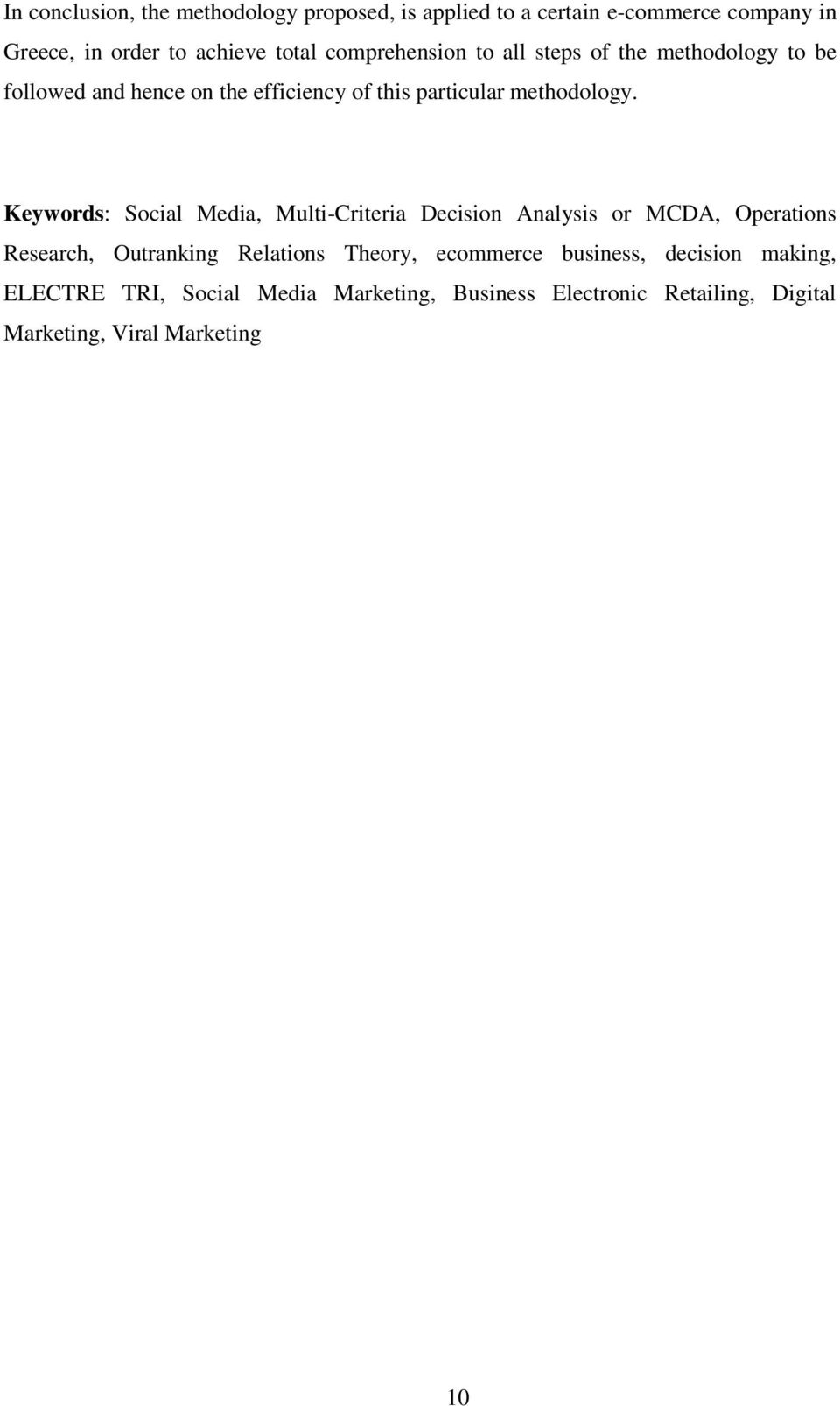 Keywords: Social Media, Multi-Criteria Decision Analysis or MCDA, Operations Research, Outranking Relations Theory,