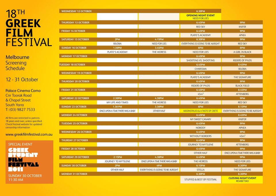 30PM OPENING NIGHT EVENT NEED FOR LIES Thursday 13 October 6.45PM 9PM Red Sky Knifer Friday 14 October 6.45PM 9PM Plato s Academy Apnea SATURDAY 15 October 2PM 4.15PM 6.