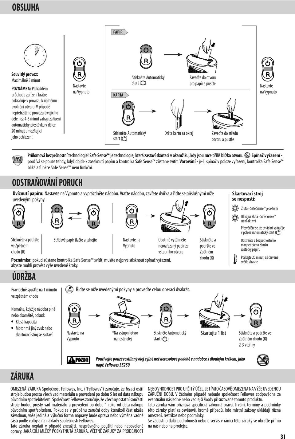 Nastavte na Vypnuto KARTA Stiskněte Automatický start ( ) Stiskněte Automatický start ( ) Držte kartu za okraj Zaveďte do otvoru pro papír a pusťte Zaveďte do středu otvoru a pusťte Nastavte na