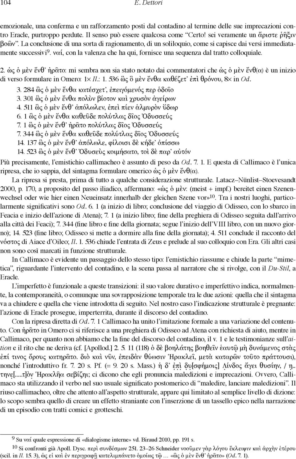 ναί, con la valenza che ha qui, fornisce una sequenza dal tratto colloquiale. 2.