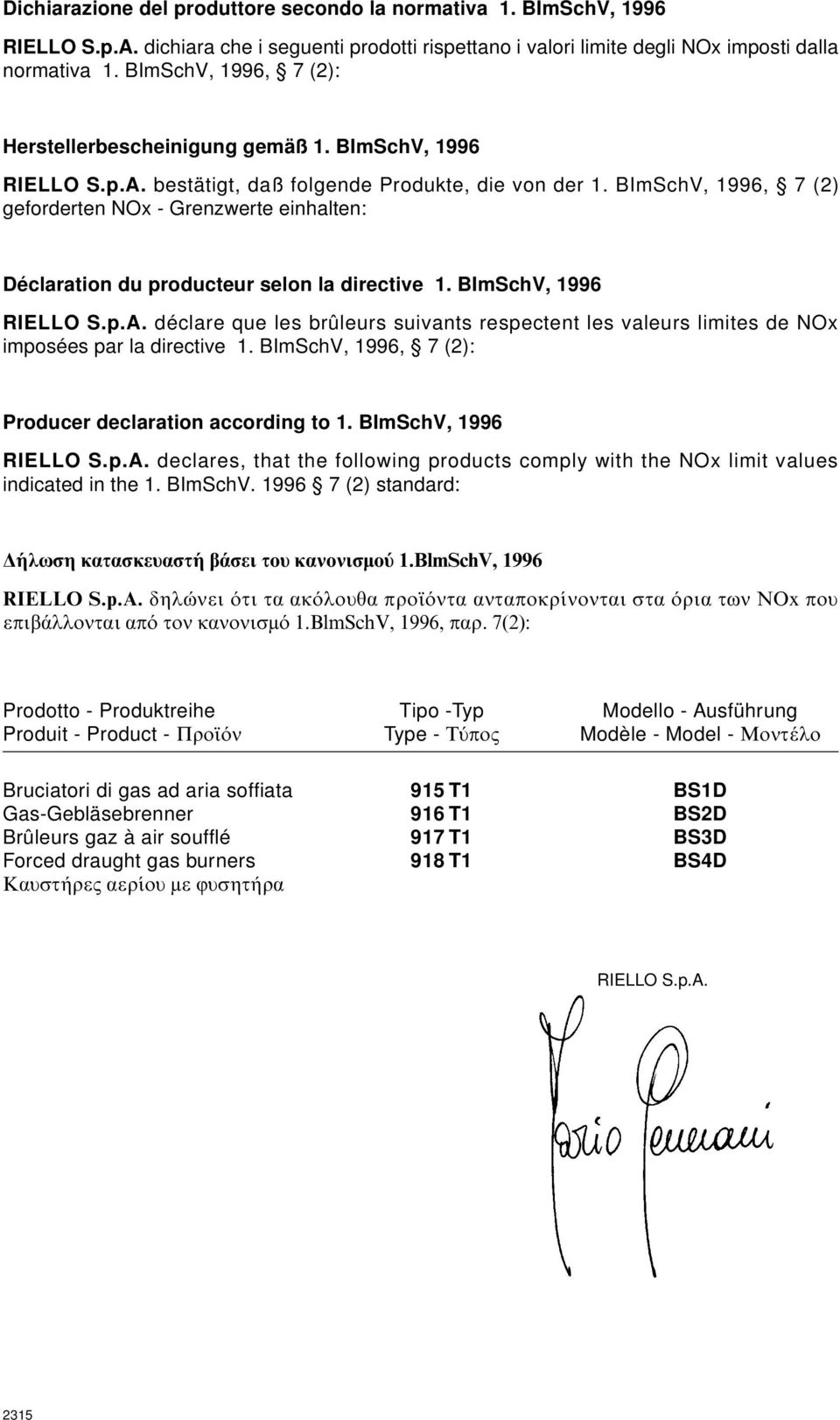 BImSchV, 1996, 7 (2) geforderten NOx - Grenzwerte einhalten: Déclaration du producteur selon la directive 1. BImSchV, 1996 RIELLO S.p.A.