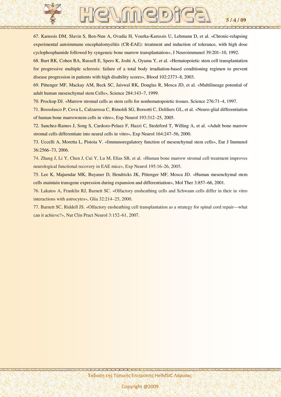 Neuroimmunol 39:201 10, 1992. 68. Burt RK, Cohen BA, Russell E, Spero K, Joshi A, Oyama Y, et al.