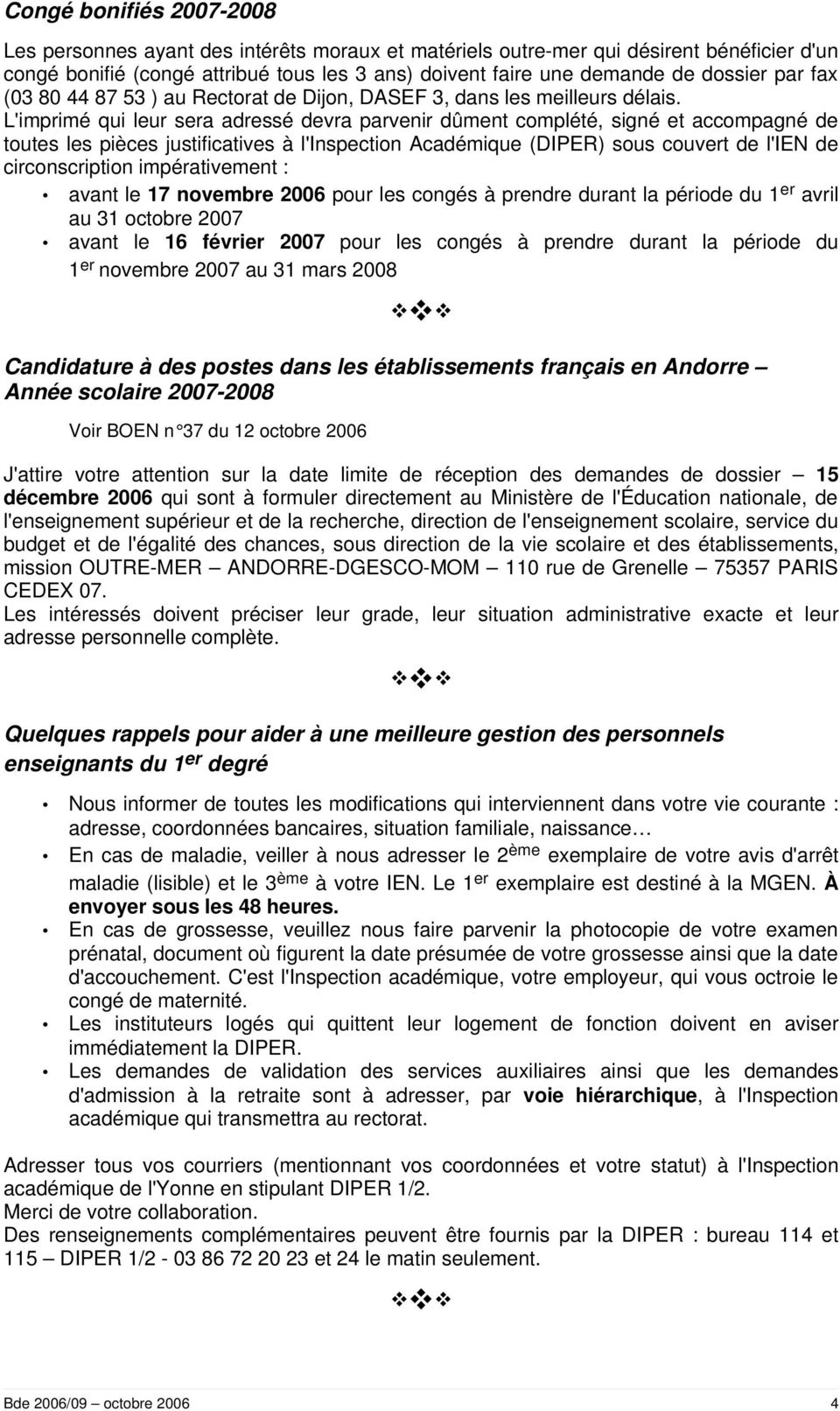 L'imprimé qui leur sera adressé devra parvenir dûment complété, signé et accompagné de toutes les pièces justificatives à l'inspection Académique (DIPER) sous couvert de l'ien de circonscription