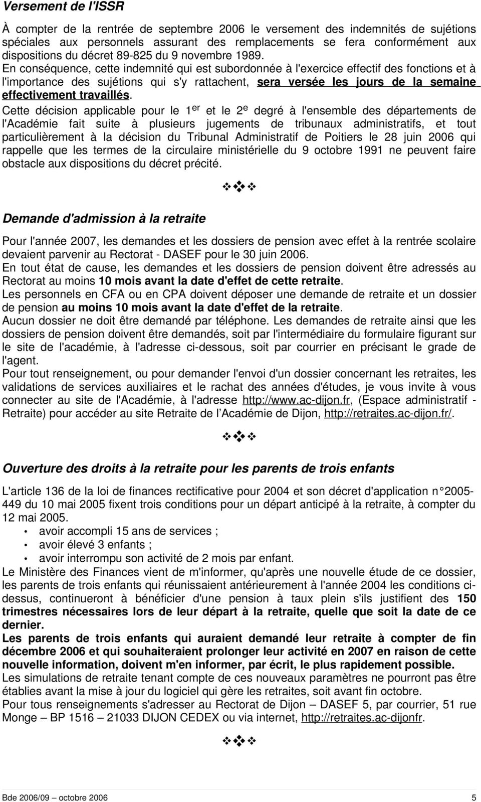 En conséquence, cette indemnité qui est subordonnée à l'exercice effectif des fonctions et à l'importance des sujétions qui s'y rattachent, sera versée les jours de la semaine effectivement