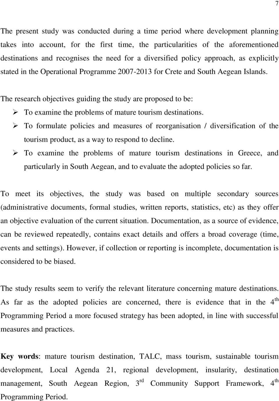 The research objectives guiding the study are proposed to be: To examine the problems of mature tourism destinations.