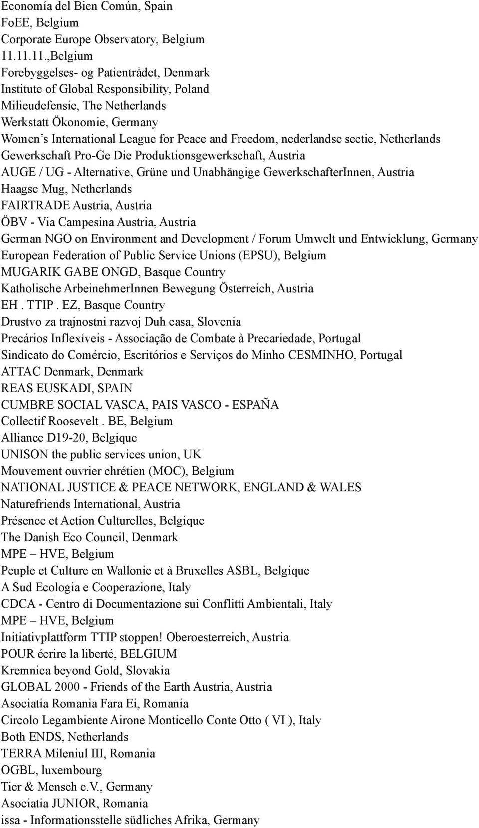 and Freedom, nederlandse sectie, Netherlands Gewerkschaft Pro-Ge Die Produktionsgewerkschaft, Austria AUGE / UG - Alternative, Grüne und Unabhängige GewerkschafterInnen, Austria Haagse Mug,