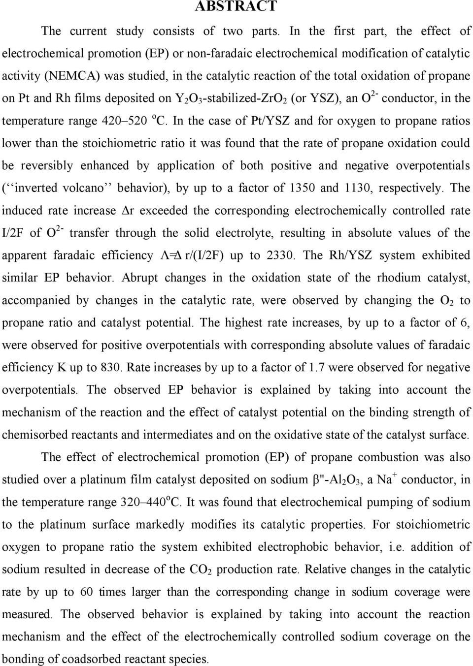 oxidation of propane on Pt and Rh films deposited on Y 2 O 3 -stabilized-zro 2 (or YSZ), an O 2- conductor, in the temperature range 420 520 o C.