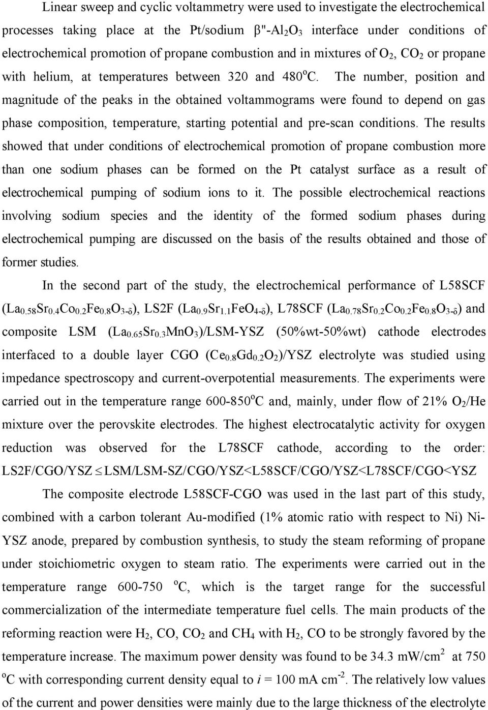 The number, position and magnitude of the peaks in the obtained voltammograms were found to depend on gas phase composition, temperature, starting potential and pre-scan conditions.