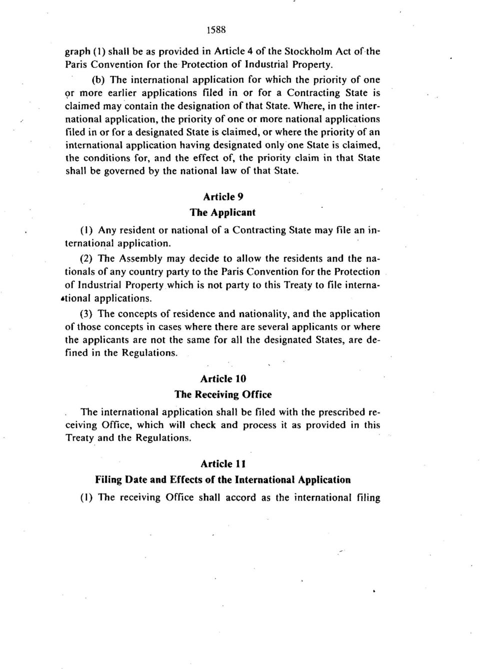 Where, in the international application, the priority of one or more national applications filed in or for a designated State is claimed, or where the priority of an international application having