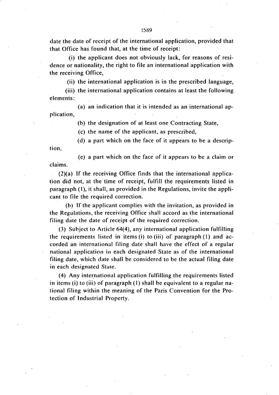 contains at least the following elements: (a) an indication that it is intended as an international application, (d) a part which on the face of it appears to be a description, claims.