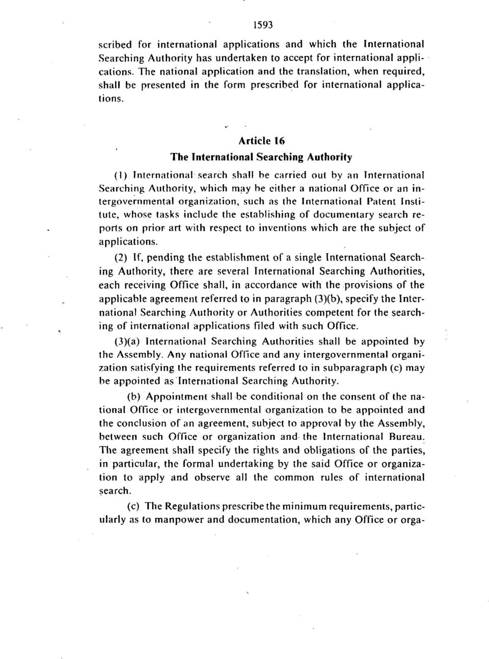 Article 16 The International Searching Authority (1) International search shall be carried out by an International.