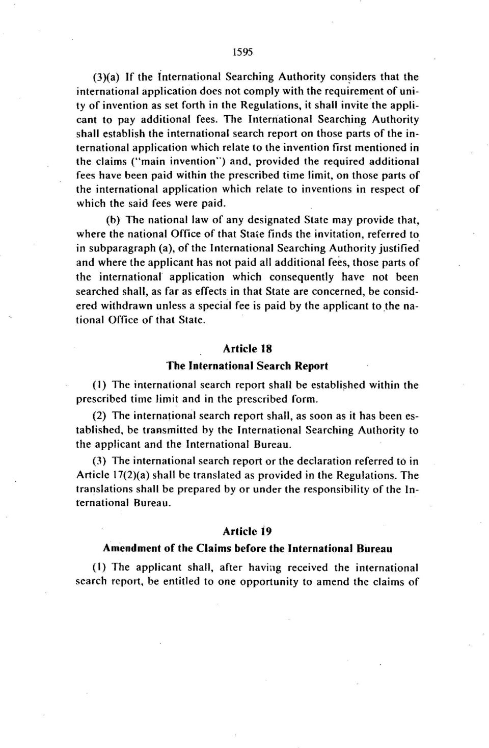 The International Searching Authority shall establish the international search report on those parts of the international application which relate to the invention first mentioned in the claims