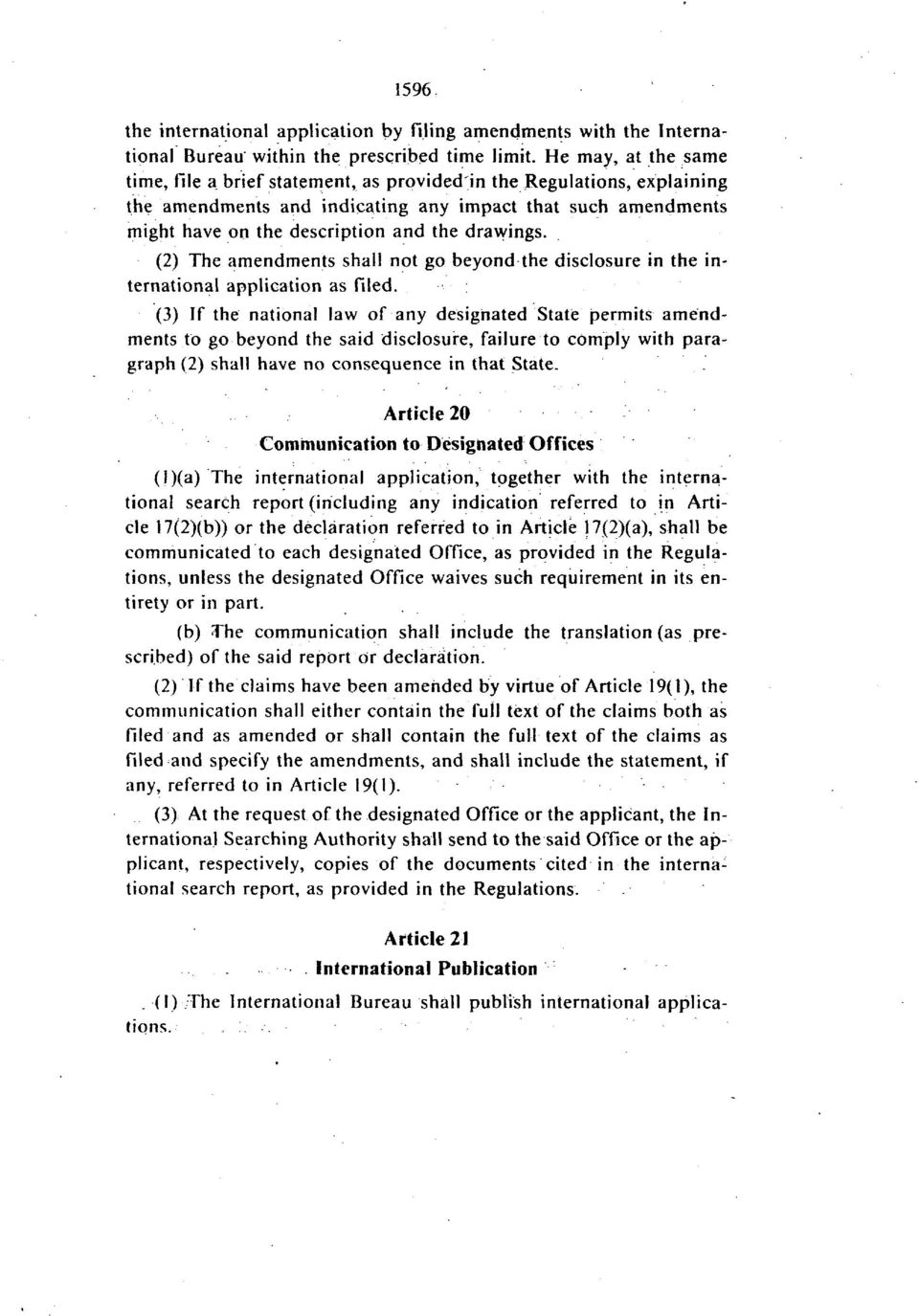 drawings. (2) The amendments shall not go beyond the disclosure in the international application as filed.