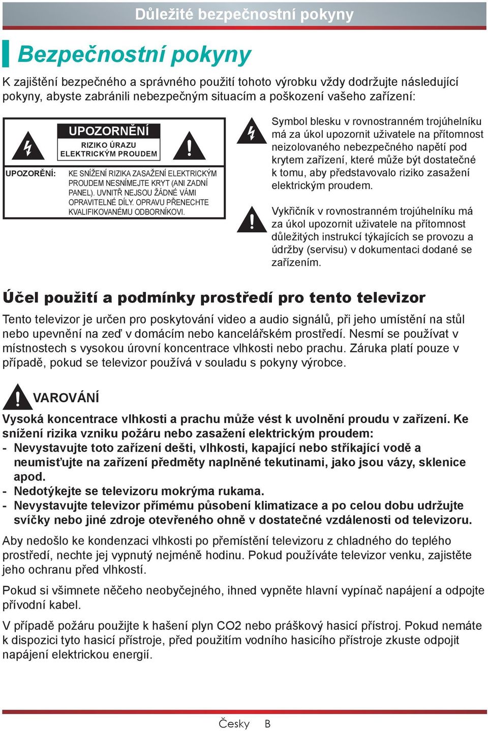 OPRAVU PŘENECHTE KVALIFIKOVANÉMU ODBORNÍKOVI.