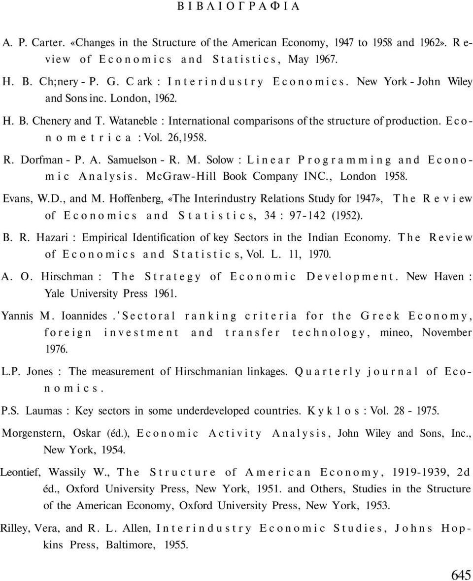 26,1958. R. Dorfman - P. A. Samuelson - R. M. Solow : L i n e a r P r o g r a m m i n g a n d E c o n o mic Analysis. McGraw-Hill Book Company INC., London 1958. Evans, W.D., and M.