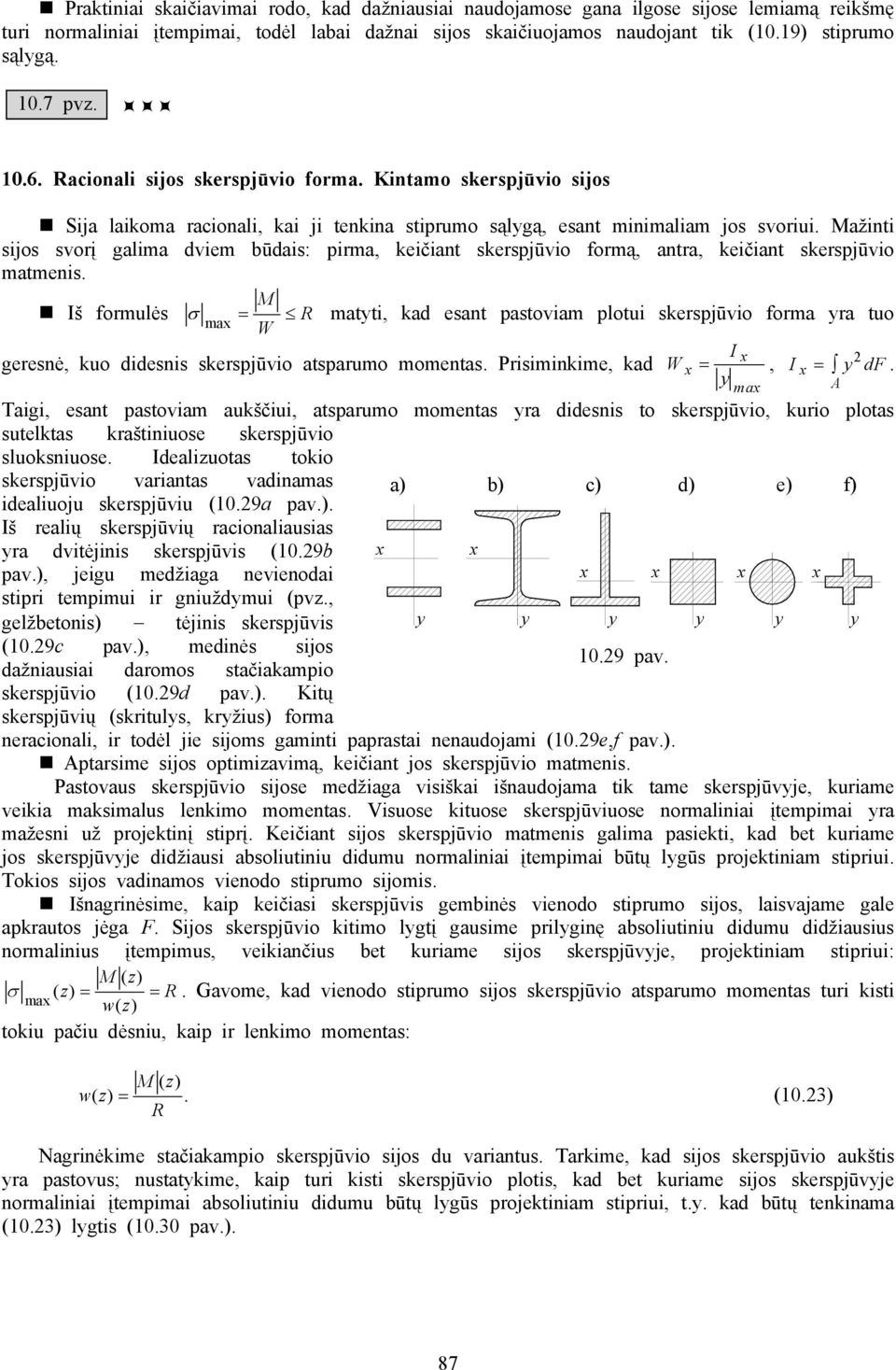 ažinti sios svorį galima dviem būdais: pirma, keičiant skerspūvio formą, antra, keičiant skerspūvio matmenis.