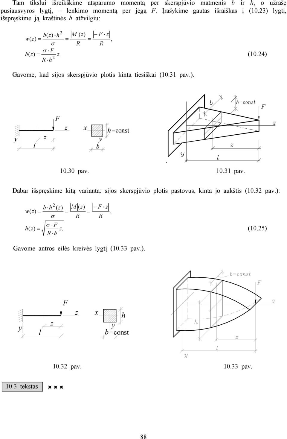 4 Gavome, kad sios skerspūvio plotis kinta tiesiškai (10.31 pav.