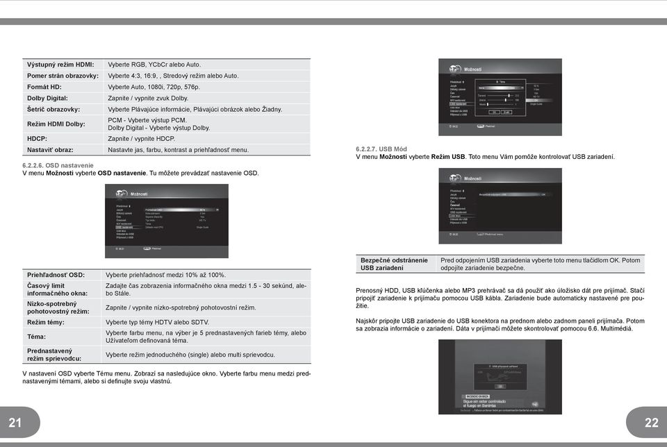 Dolby Digital - Vyberte výstup Dolby. Zapnite / vypnite HDCP. Nastavte jas, farbu, kontrast a priehľadnosť menu. 6.2.2.6. OSD nastavenie V menu Možnosti vyberte OSD nastavenie.