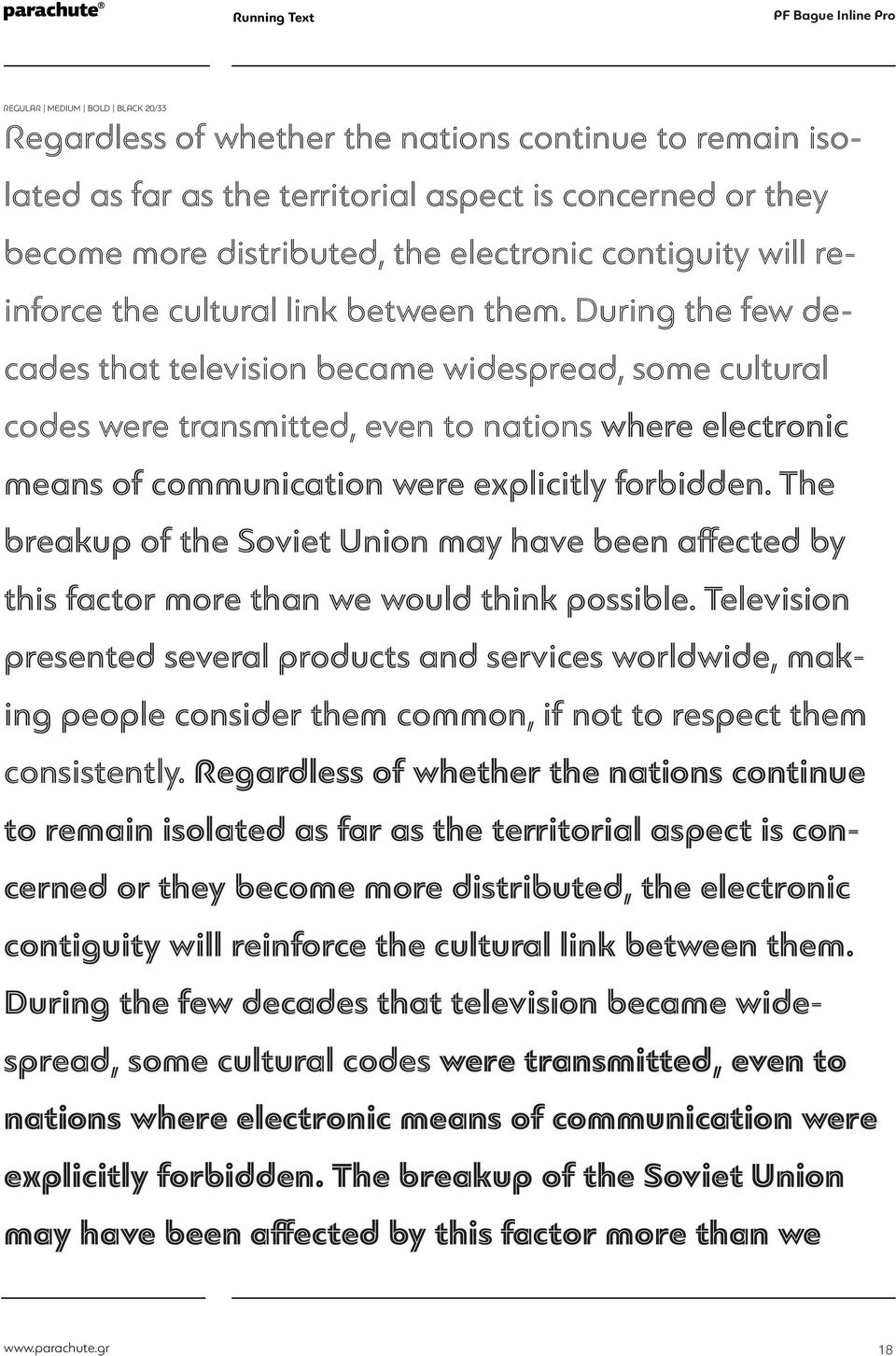 During the few decades that television became widespread, some cultural codes were transmitted, even to nations where electronic means of communication were explicitly forbidden.