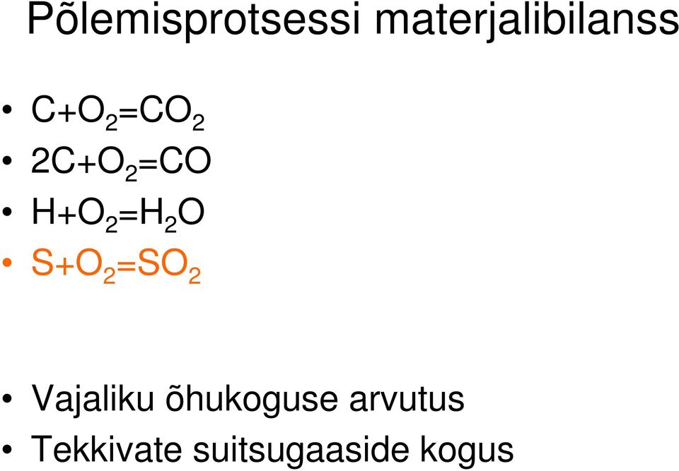 O S+O 2 =SO 2 Vajaliku õhukoguse